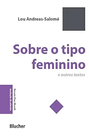 Sobre o tipo feminino: E outros textos (Série Pequena Biblioteca Invulgar) - Lou Andreas-Salomé
