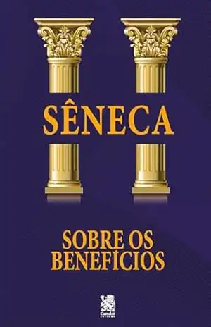 Sobre os Benefícios – Sêneca – Sêneca