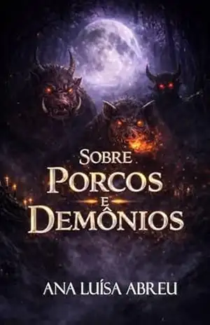 Sobre Porcos e Demônios (Trilogia de Sangue e Luar) – Ana Luísa Abreu