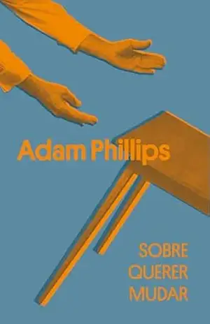 Sobre querer mudar – Adam Phillips