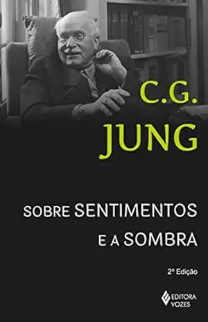 Sobre sentimentos e a sombra: Sessões de perguntas em Zurique - C. G. Jung