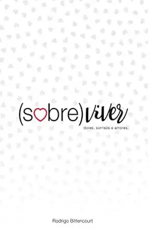 Sobre(viver): Dores, sorrisos e amores - Rodrigo Bittencourt