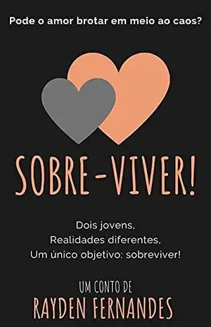 Sobre–Viver: Pode o amor brotar em meio ao caos? – Rayden Fernandes