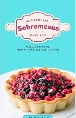 Sobremesas Caseiras Da Vovó E Doces Deliciosos - Lucimar Freire Corrêa