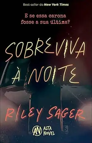 Sobreviva à noite: E se essa carona fosse a sua última? – Riley Sager
