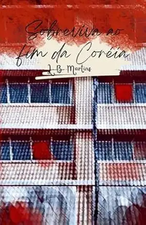 Sobreviva ao fim da Coréia – L.B. Martins