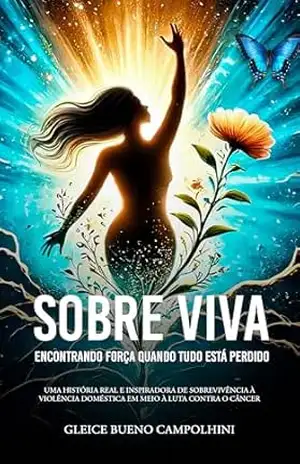 SOBREVIVA: Encontrando Força Quando Tudo Está Perdido - GLEICE BUENO CAMPOLHINI
