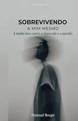 Sobrevivendo A Mim Mesmo - Natanael Boeger