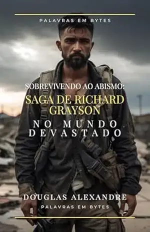 SOBREVIVENDO AO ABISMO: SAGA DE RICHARD GRAYSON: NO MUNDO DEVASTADO – DOUGLAS  A. ALEXANDRE