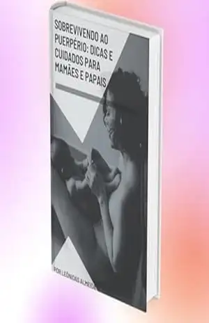 Sobrevivendo ao puerpério, dicas e cuidados para mamães e papais – Leônidas  Almeida
