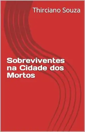 Sobreviventes na Cidade dos Mortos – Thiago Souza