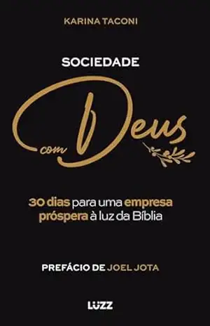Sociedade com Deus: 30 dias para uma empresa próspera à luz da Bíblia – Karina Taconi