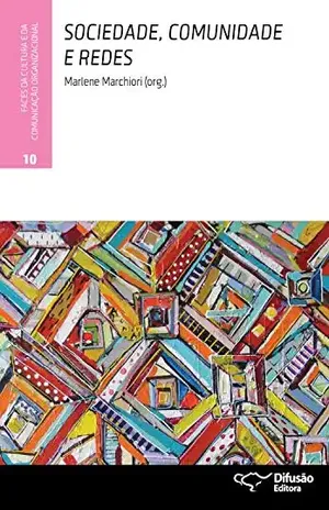 Sociedade, comunidade e redes (Faces da cultura e da comunicação organizacional Livro 10) – Marlene Marchiori