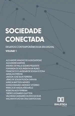 Sociedade Conectada: Desafios Contemporâneos da Era Digital: Volume 1 – Vitor Medrado