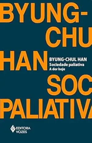 Sociedade paliativa (resumo) - Byung-Chul Han