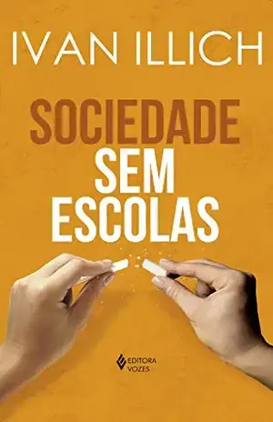Sociedade sem escolas – Ivan Illich