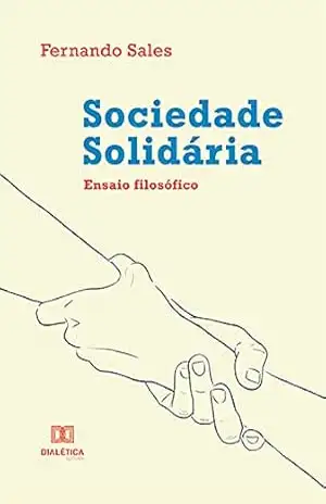Sociedade Solidária: ensaio filosófico – Fernando Sales