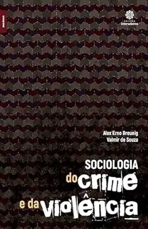 Sociologia do crime e da violência – Alex Erno Breunig