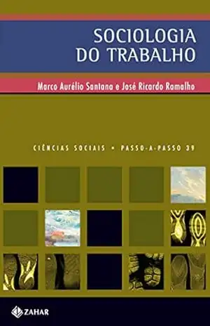 Sociologia do trabalho: no mundo contemporâneo (PAP – Ciências sociais) – José Ricardo Ramalho