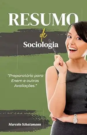 Sociologia: Preparatório Para Enem e Outra Avaliações – Marcelo Schatzmann