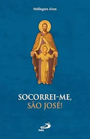 Socorrei–me, São José! (Devocional) – Wellington Alves