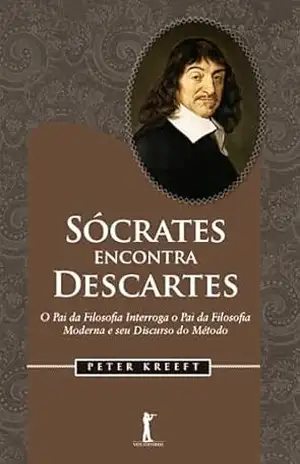 Sócrates Encontra Descartes – Peter Kreeft