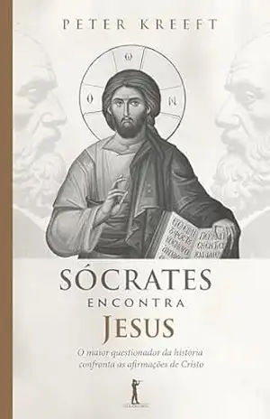 Sócrates encontra Jesus – Peter Kreeft