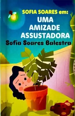 Sofia em: Uma amizade Assustadora – Sofia Soares Balestra