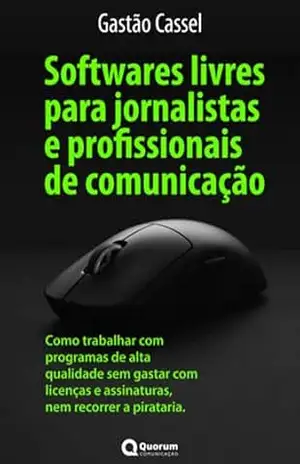 Softwares Livres Para Jornalistas E Profissionais De Comunicação – Gastão Cassel