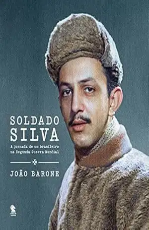 Soldado Silva: A jornada de um brasileiro na Segunda Guerra Mundial – João Barone