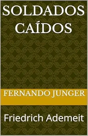 Soldados Caídos: Friedrich Ademeit – FERNANDO JUNGER