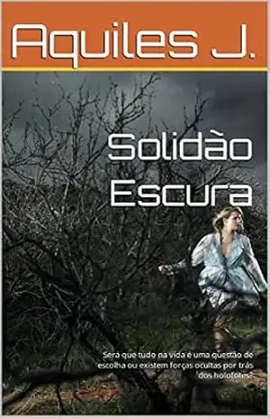 Solidão Escura: Será que tudo na vida é uma questão de escolha ou existem forças ocultas por trás dos holofotes? – Aquiles J.