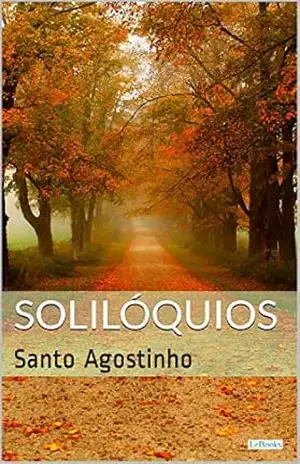 SOLILÓQUIOS: Santo Agostinho (Coleção Filosofia) – Santo Agostinho