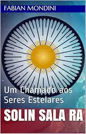 Solin Sala Ra: Um Chamado aos Seres Estelares – Fabian Mondini