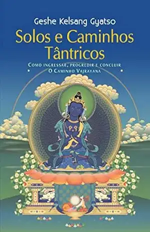 Solos e Caminhos Tântricos – Geshe Kelsang Gyatso