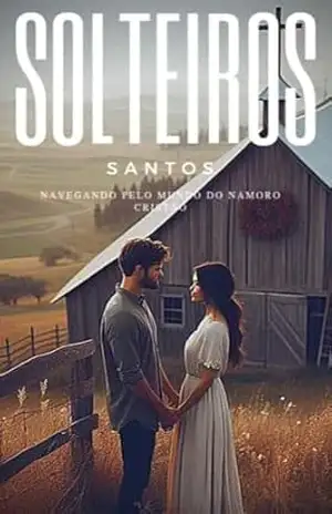 Solteiros Santos: Navegando pelo Mundo do Namoro Cristão – Ketly  Vitoria