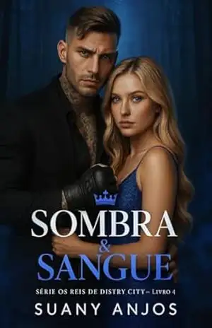 SOMBRA & SANGUE (Os Reis de Distry City Livro 4) – Suany  Anjos