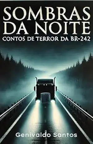 Sombras da noite: Contos de Terror da BR–242 – Genivaldo Santos