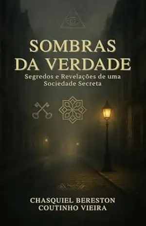 Sombras da Verdade: Segredos e Revelações de uma Sociedade Secreta – Chasquiel  Bereston Coutinho Vieira