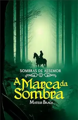 Sombras de Aesemor: A Marca da Sombra – Mateus Braga