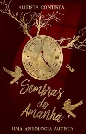 Sombras do Amanhã: Uma Antologia Autista – Autista Contista