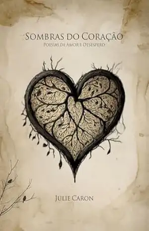 Sombras do coração: Poesias de amor e desespero - Julie Caron