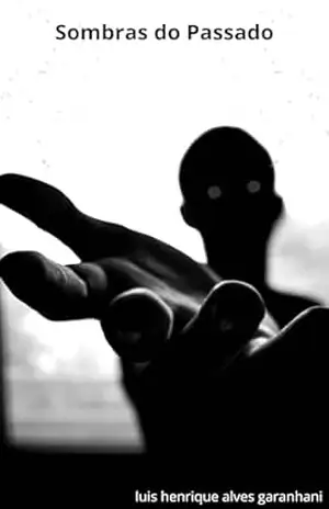 Sombras do passado - Luis Henrique Alves Garanhani