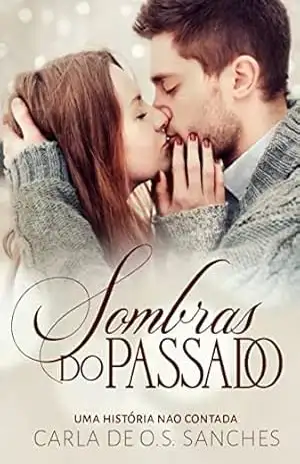 Sombras do Passado: Uma História Não Contada – Carla de Oliveira Sampaio Sanches