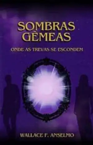 Sombras Gêmeas: Onde As Trevas Se Escondem – Wallace Ferreira Anselmo