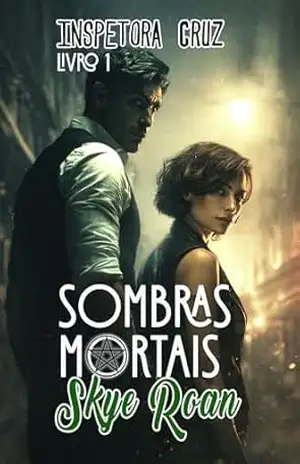Sombras Mortais (Romantasy, lobos, bruxas) (Inspetora Cruz Livro 1) – Skye  Roan