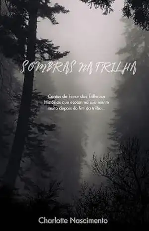Sombras na trilha: Contos de Terror dos Trilheiros – Charlotte Nascimento