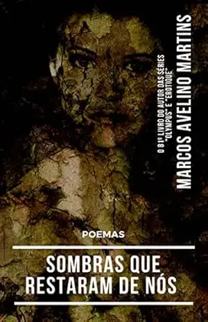 SOMBRAS QUE RESTARAM DE NÓS: POEMAS – MARCOS AVELINO MARTINS