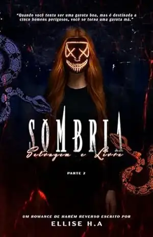 SOMBRIA: SELVAGEM E LIVRE: HARÉM REVERSO + DARK ROMANCE ( LIVRO 2) (Sombra) – Ellise  H.A
