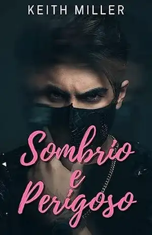 Sombrio e Perigoso: Conto Erótico – Keith Miller